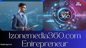 izonemedia360.com entrepreneur